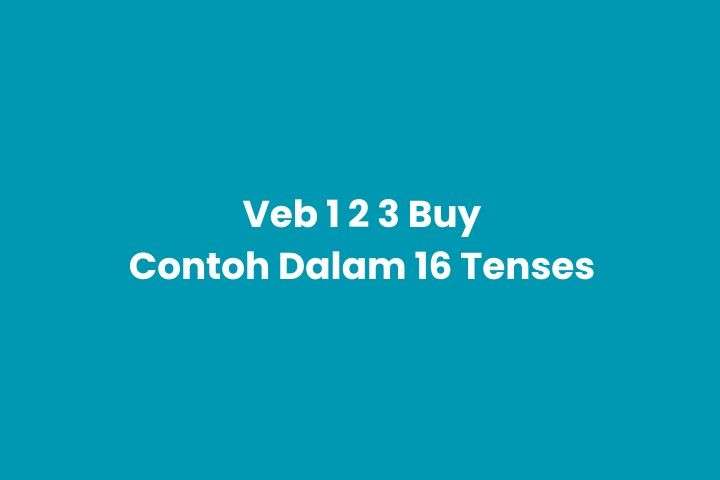 Verb 1 2 3 Buy dan Contoh dalam Simple Present Tense, Present Continuous Tense, Present Perfect Tense, Present Perfect Continuous Tense, Simple Past Tense, Past Continuous Tense, Past Perfect Tense, Past Perfect Continuous Tense, Simple Future Tense, Future Continuous Tense, Future Perfect Tense, Future Perfect Continuous Tense, Simple Future in the Past, Future Continuous in the Past, Future Perfect in the Past, Future Perfect Continuous in the Past.